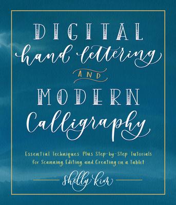 Digital Hand Lettering and Modern Calligraphy: Essential Techniques Plus Step-By-Step Tutorials for Scanning, Editing, and Creating on a Tablet Subscription