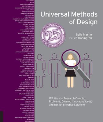 Universal Methods of Design, Expanded and Revised: 125 Ways to Research Complex Problems, Develop Innovative Ideas, and Design Effective Solutions