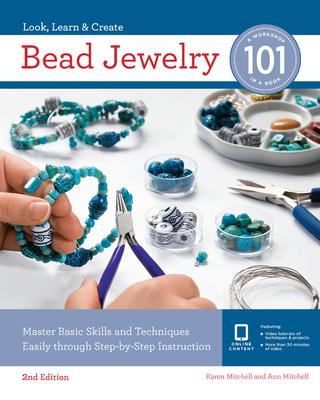 Bead Jewelry 101: Master Basic Skills and Techniques Easily Through Step-By-Step Instruction