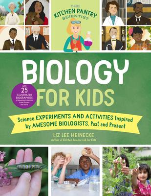 Kitchen Pantry Scientist Biology for Kids: Science Experiments and Activities Inspired by Awesome Biologists, Past and Present; With 25 Illustrated Bi Subscription
