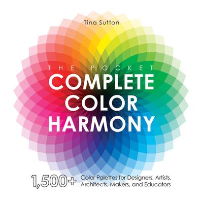 The Pocket Complete Color Harmony: 1,500 Plus Color Palettes for Designers, Artists, Architects, Makers, and Educators