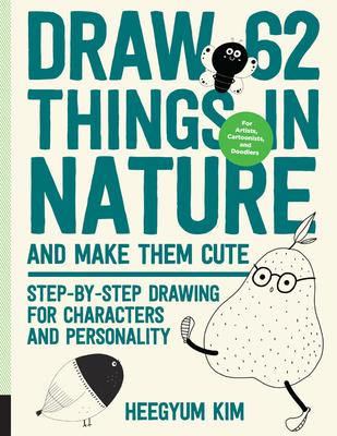 Draw 62 Things in Nature and Make Them Cute: Step-By-Step Drawing for Characters and Personality - For Artists, Cartoonists, and Doodlers Subscription