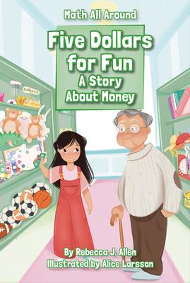 Five Dollars for Fun: A Story about Money