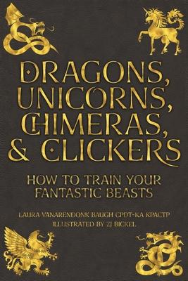 Dragons, Unicorns, Chimeras, and Clickers: How To Train Your Fantastic Beasts