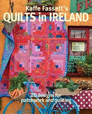 Kaffe Fassett's Quilts in Ireland: 20 Designs for Patchwork and Quilting