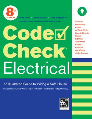 Code Check Electrical: An Illustrated Guide to Wiring a Safe House