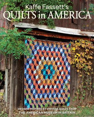 Kaffe Fassett's Quilts in America: Designs Inspired by Vintage Quilts from the American Museum in Britain