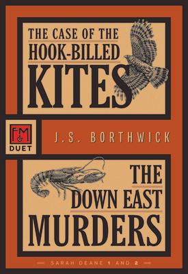 The Case of the Hook-Billed Kites / The Down East Murders: Sarah Deane 1 and 2