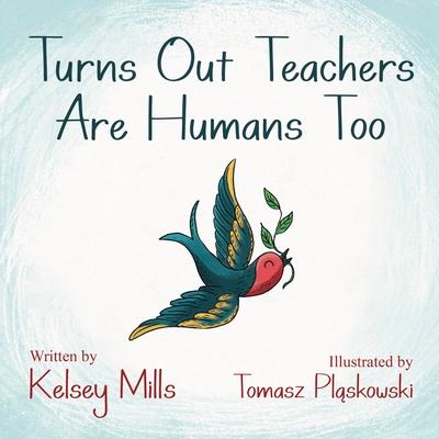 Turns Out Teachers Are Human Too