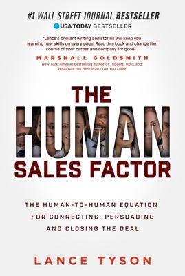 The Human Sales Factor: The Human-To-Human Equation for Connecting, Persuading, and Closing the Deal