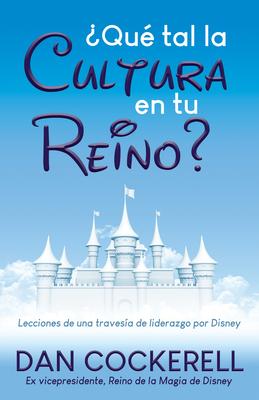 Qu Tal La Cultura En Tu Reino?: Lecciones de Una Travesa de Liderazgo Por Disney Subscription