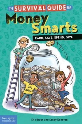 The Survival Guide for Money Smarts: Earn, Save, Spend, Give