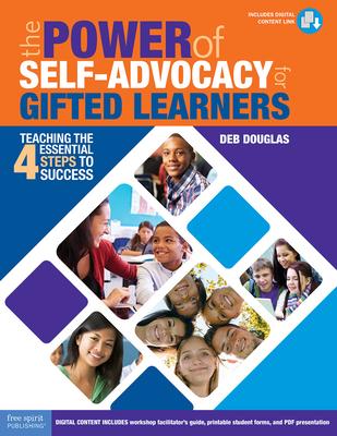 The Power of Self-Advocacy for Gifted Learners: Teaching Four Essential Steps to Success (Grades 5-12)