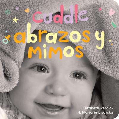 Cuddle / Abrazos Y Mimos: A Board Book about Snuggling/Un Libro de Cartn Sobre Afectos Y Sentimientos