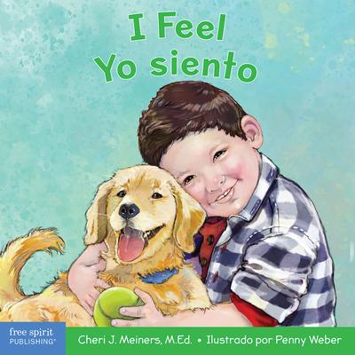 I Feel / Yo Siento: A Board Book about Recognizing and Understanding Emotions / Un Libro Sobre El Reconocimiento Y Entendimiento de Las Em