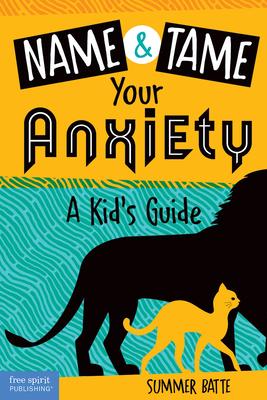 Name and Tame Your Anxiety: A Kid's Guide