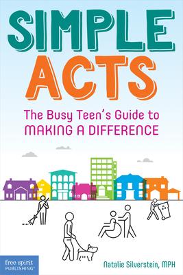 Simple Acts: The Busy Teen's Guide to Making a Difference