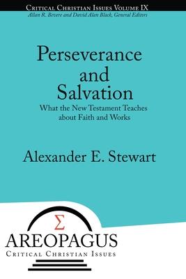 Perseverance and Salvation: What the New Testament Teaches about Faith and Works