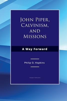 John Piper, Calvinism, and Missions: A Way Forward