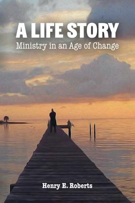 A Life Story: Ministry in an Age of Change