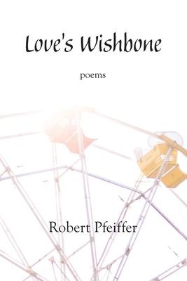 Love's Wishbone: poems