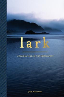 Lark: Cooking Wild in the Northwest Subscription