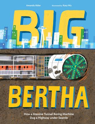 Big Bertha: How a Massive Tunnel Boring Machine Dug a Highway Under Seattle