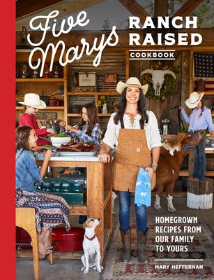 Five Marys Ranch Raised Cookbook: Homegrown Recipes from Our Family to Yours Subscription