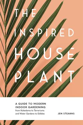 The Inspired Houseplant: A Beginner's Guide to Modern Indoor Gardening Subscription