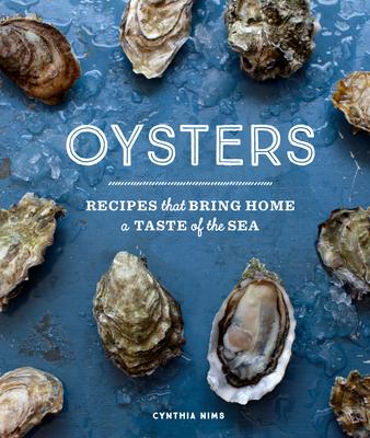 Oysters: Recipes That Bring Home a Taste of the Sea