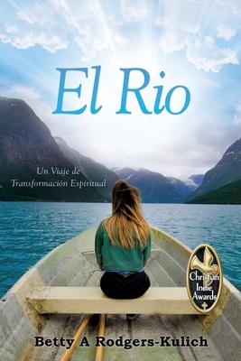 El Rio: Un Viaje de Transformacin Espiritual