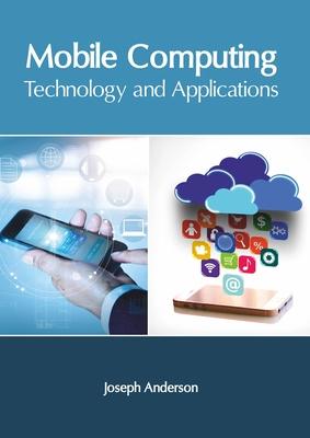 Mobile Computing: Technology and Applications