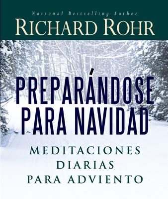 Preparndose Para Navidad: Meditaciones Diarias Para Adviento