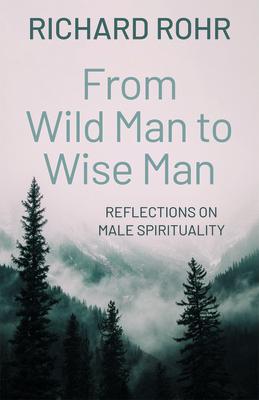 From Wild Man to Wise Man: Reflections on Male Spirituality