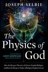 The Physics of God: How the Deepest Theories of Science Explain Religion and How the Deepest Truths of Religion Explain Science Subscription