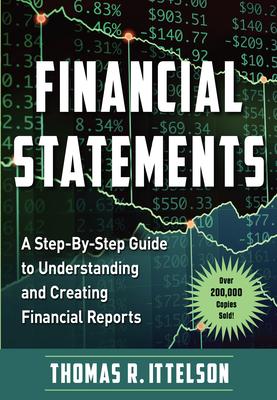 Financial Statements: A Step-By-Step Guide to Understanding and Creating Financial Reports (Over 200,000 Copies Sold!)