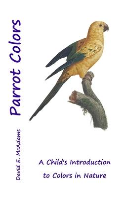 Parrot Colors: A Child's Introduction to Colors in Nature