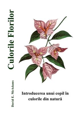 Culorile Florilor: Introducerea unui copil n culorile din natur&#259;