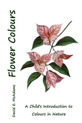 Flower Colours: A Child's Introduction to Colours in Nature