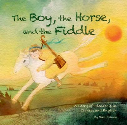 The Boy, the Horse, and the Fiddle: A Story of Friendship in Chinese and English Subscription