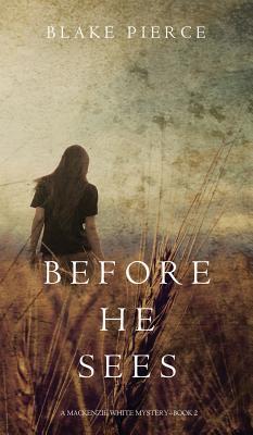 Before he Sees (A Mackenzie White Mystery-Book 2)