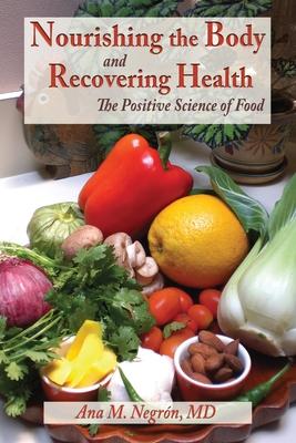 Nourishing the Body and Recovering Health Softcover: The Positive Science of Food