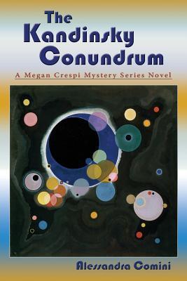 The Kandinsky Conundrum: A Megan Crespi Mystery Series Novel