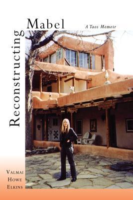 Reconstructing Mabel: A Taos Memoir