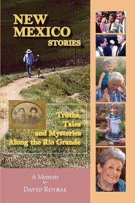 New Mexico Stories: Truths, Tales and Mysteries from Along the Ro Grande