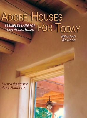 Adobe Houses for Today: Flexible Plans for Your Adobe Home (Revised)