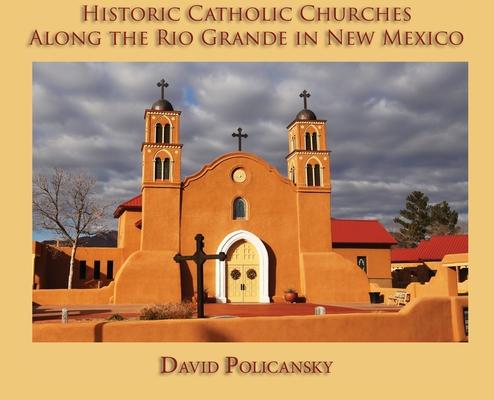 Historic Catholic Churches Along the Rio Grande in New Mexico (Hardcover)