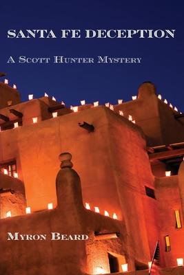 Santa Fe Deception: A Scott Hunter Mystery