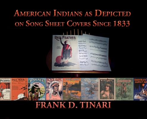 American Indians as Depicted on Song Sheet Covers Since 1833 (Hardcover)