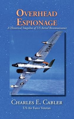 Overhead Espionage: A Historical Snapshot of US Aerial Reconnaissance